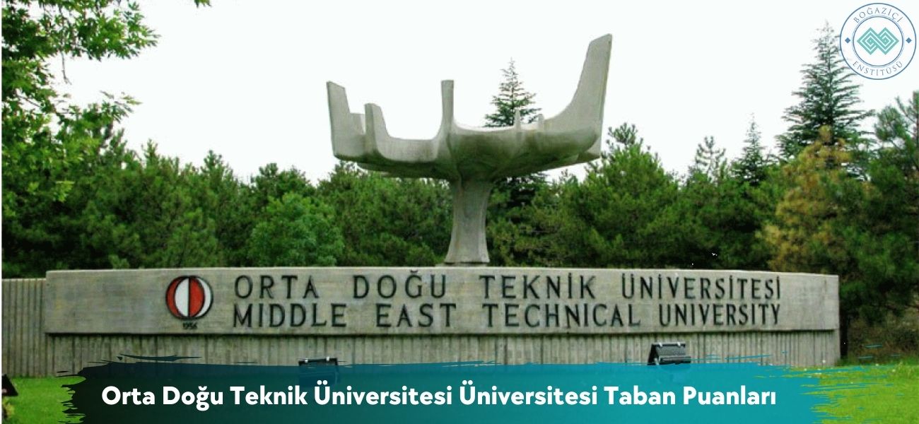 ODTÜ Taban Puanları 2026 Orta Doğu Teknik Üniversitesi Başarı Sıralamaları