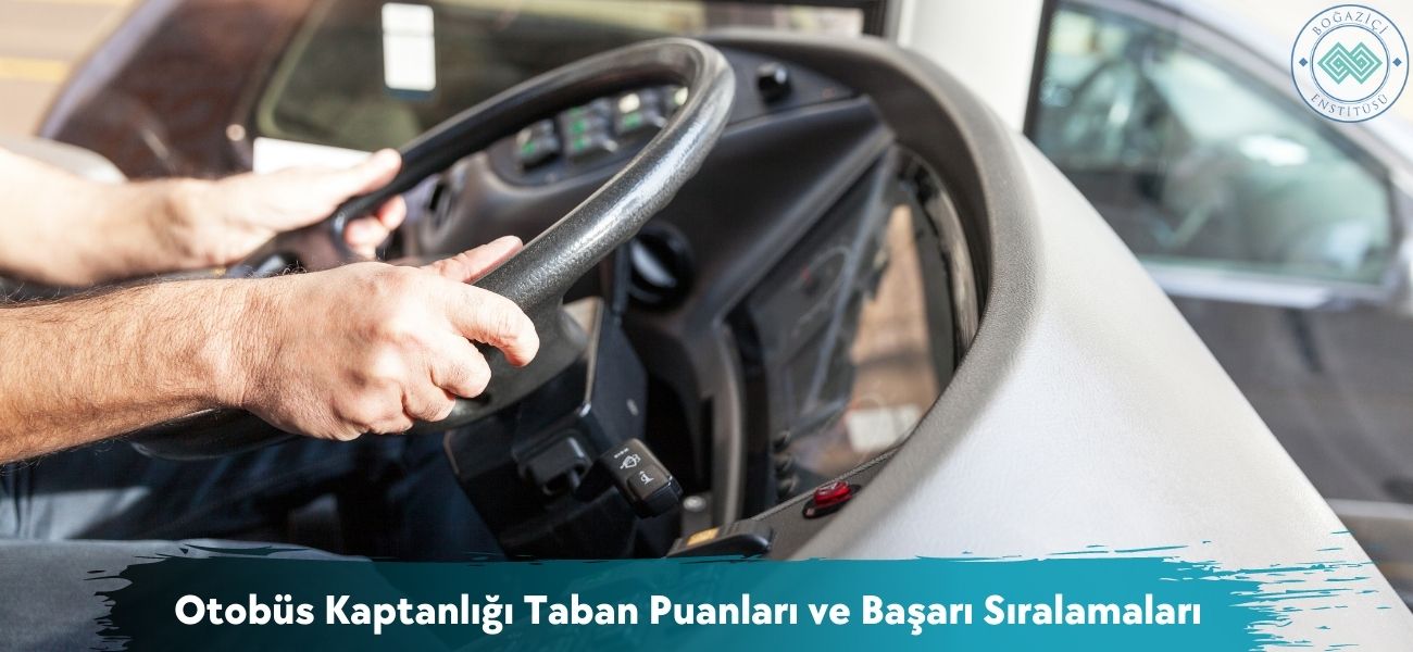 Otobüs Kaptanlığı 2026 Taban Puanları ve Başarı Sıralamaları