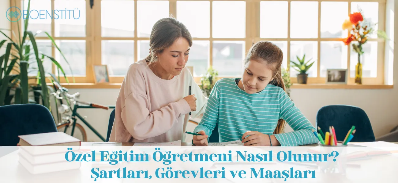 Özel Eğitim Öğretmeni Nasıl Olunur? Şartları, Görevleri ve Maaşı Özel Eğitim Öğretmeni Nasıl Olunur? Şartları, Görevleri ve Maaşı
