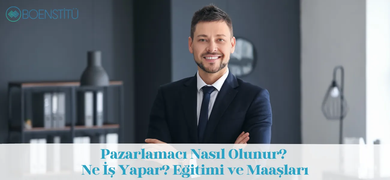 Pazarlamacı Nasıl Olunur? Ne İş Yapar? Eğitimi ve Maaşları Pazarlamacı Nasıl Olunur? Ne İş Yapar? Eğitimi ve Maaşları