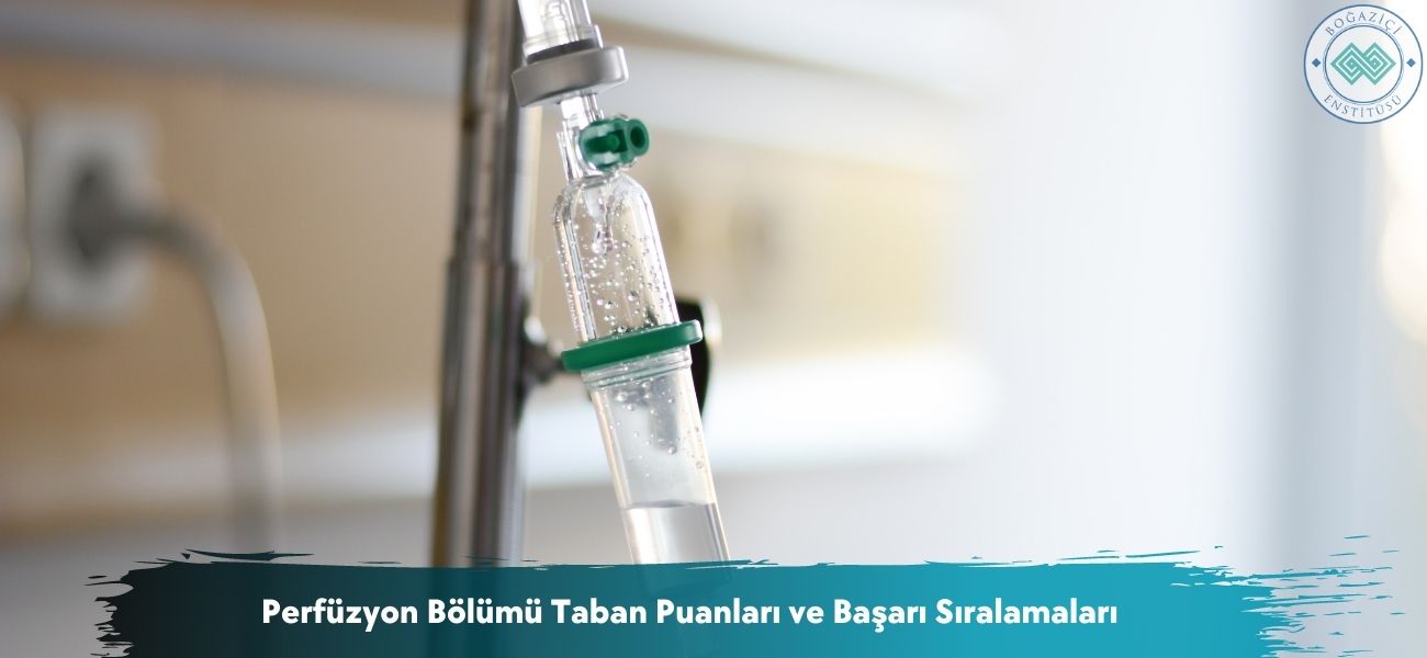 Perfüzyon Bölümü 2026 Taban Puanları ve Başarı Sıralamaları
