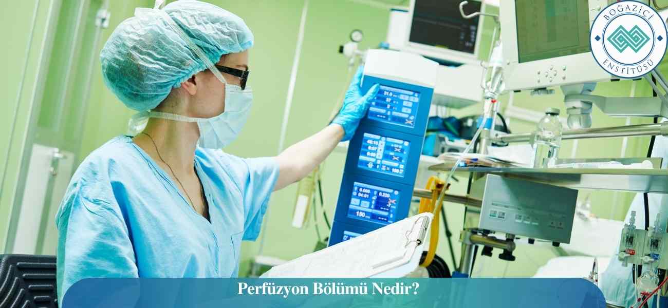 Perfüzyon Bölümü Nedir? Perfüzyon Bölümü Nedir?