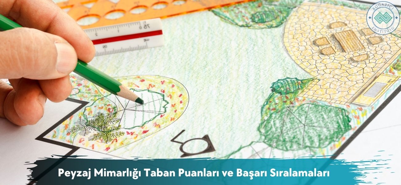 Peyzaj Mimarlığı 2026 Taban Puanları ve Başarı Sıralamaları Peyzaj Mimarlığı 2026 Taban Puanları ve Başarı Sıralamaları