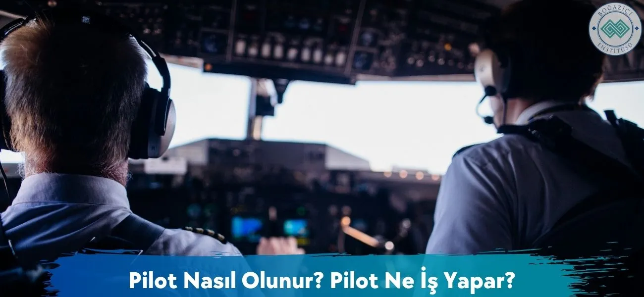 Pilot Nasıl Olunur? Ne İş Yapar? Pilot Maaşları Ne Kadar?