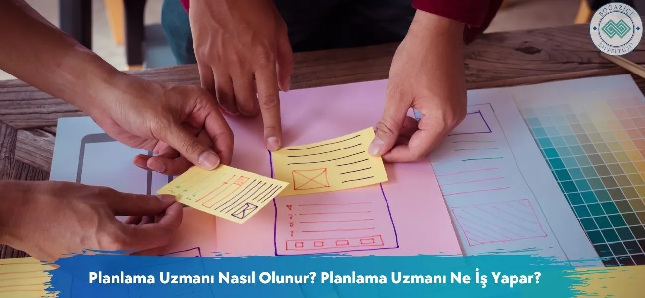 Planlama Uzmanı Nasıl Olunur? Planlama Uzmanı Ne İş Yapar?