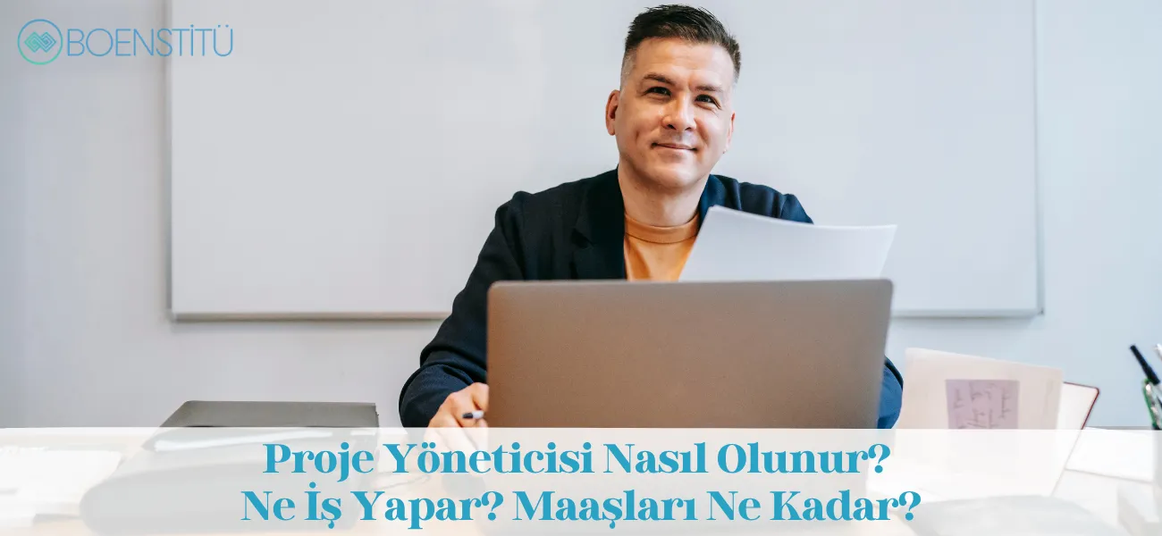 Proje Yöneticisi Nasıl Olunur? Ne İş Yapar? Maaşları Ne Kadar? Proje Yöneticisi Nasıl Olunur? Ne İş Yapar? Maaşları Ne Kadar?