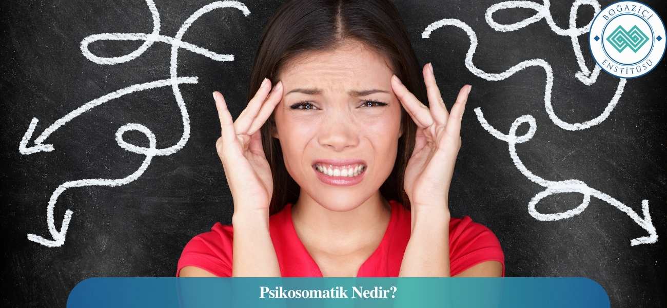 Psikosomatik Nedir?