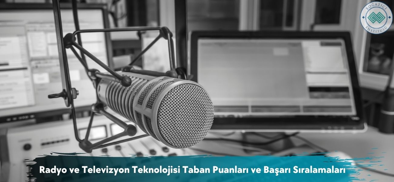 Radyo ve Televizyon Teknolojisi 2026 Taban Puanları ve Sıralaması