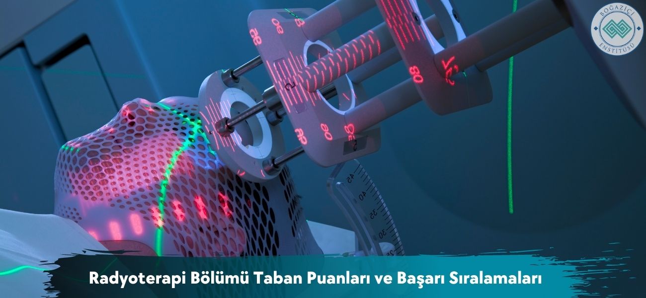 Radyoterapi Bölümü 2026 Taban Puanları ve Başarı Sıralamaları Radyoterapi Bölümü 2026 Taban Puanları ve Başarı Sıralamaları