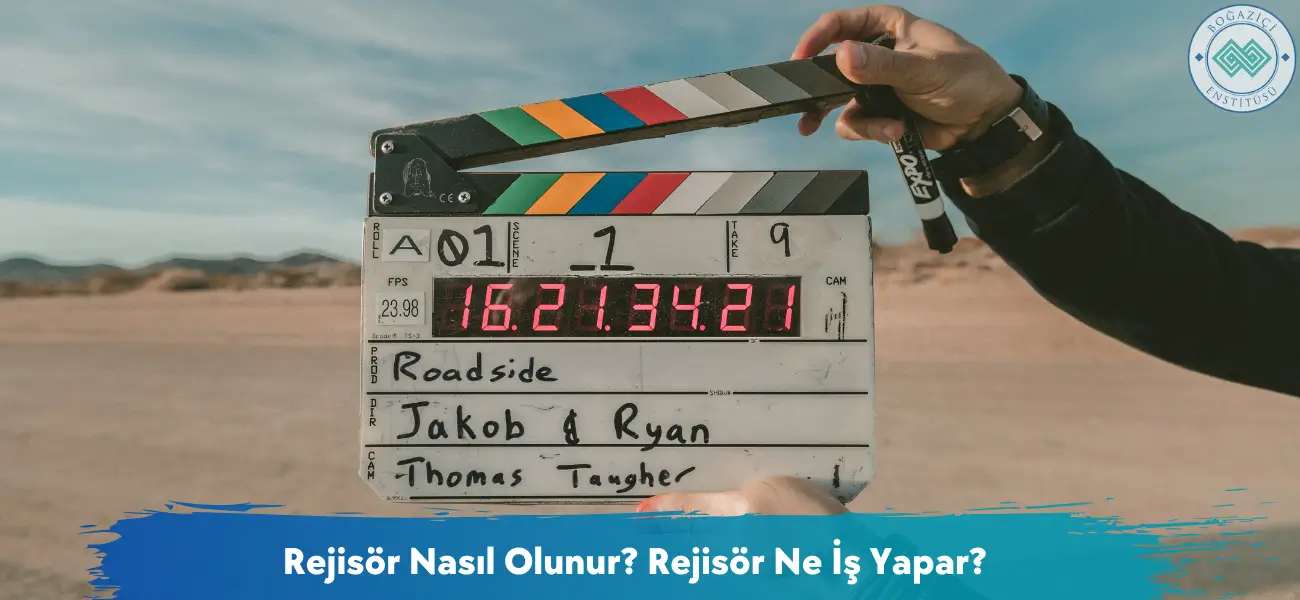 Rejisör Nasıl Olunur? Rejisör Ne İş Yapar?