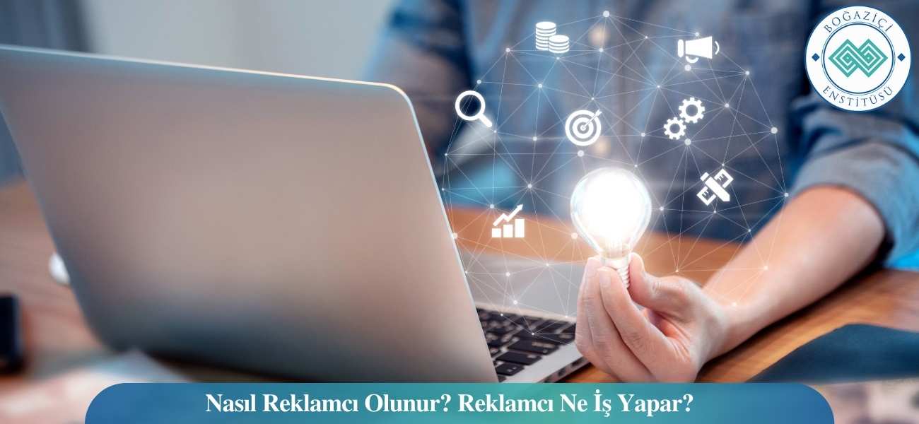 Nasıl Reklamcı Olunur? Reklamcı Ne İş Yapar?