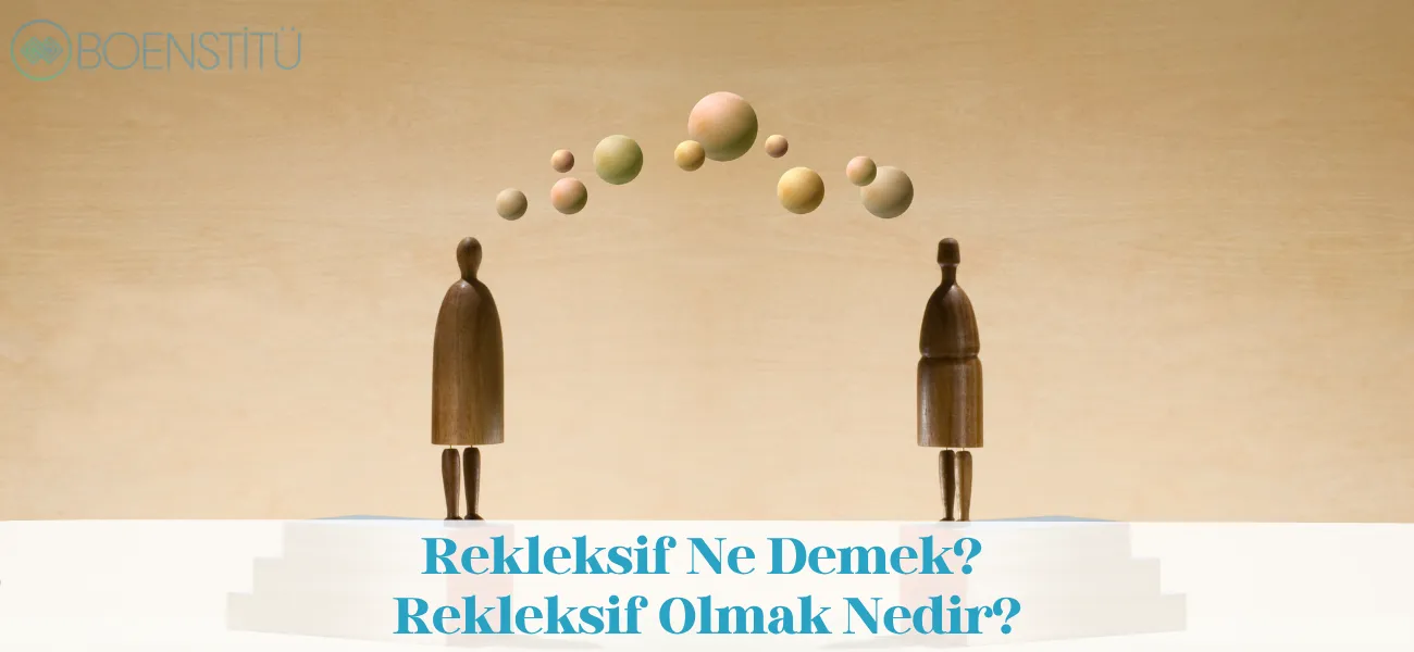Rekleksif Ne Demek? Rekleksif Olmak Nedir? Rekleksif Ne Demek? Rekleksif Olmak Nedir?