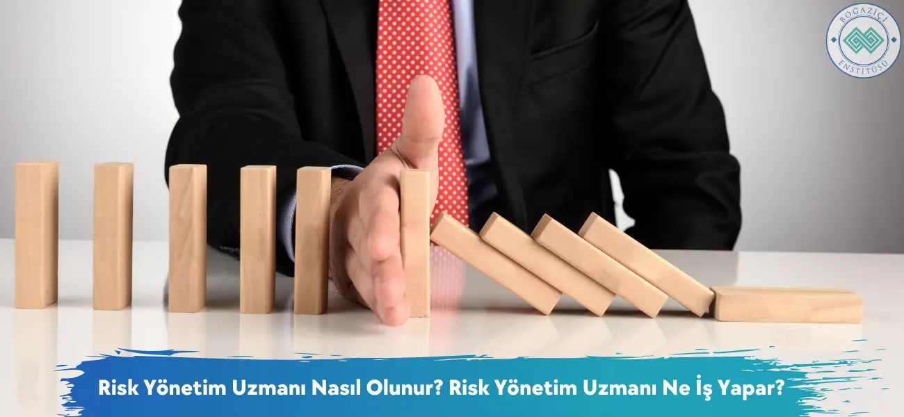 Risk Yönetim Uzmanı Nasıl Olunur? Ne İş Yapar?