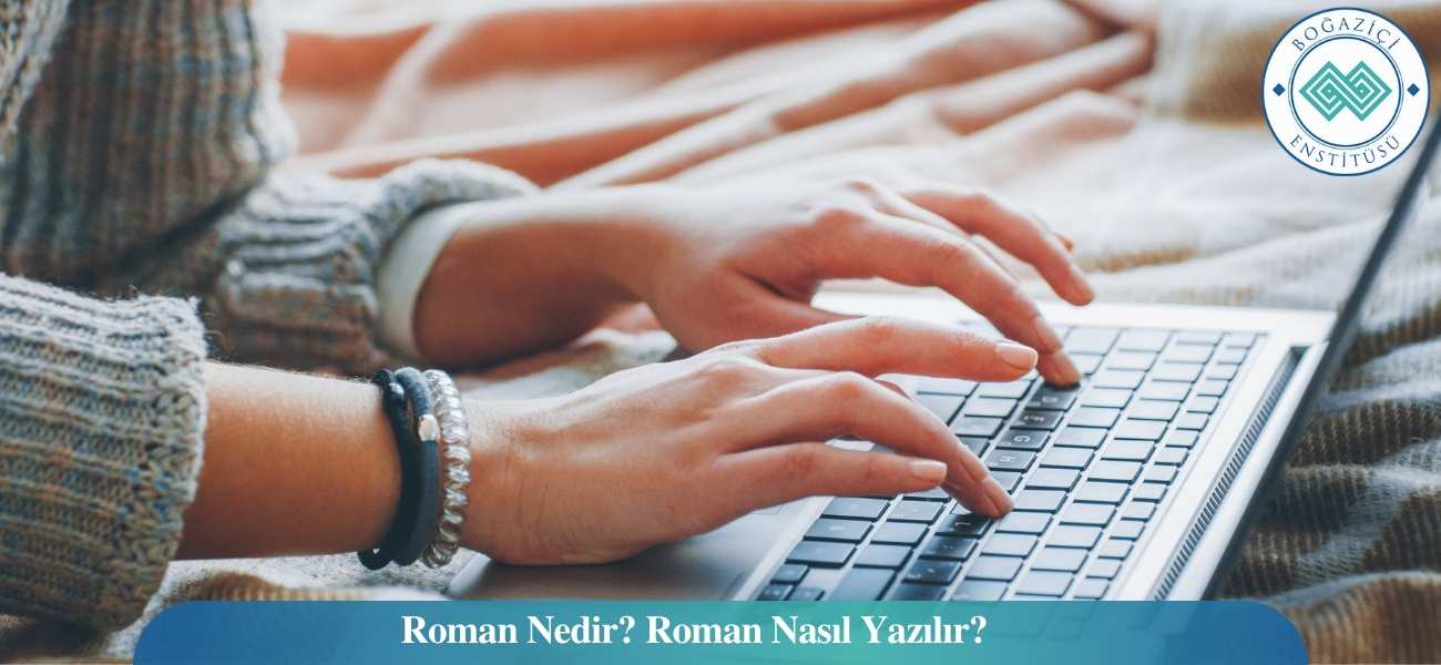 Roman Nedir? Roman Nasıl Yazılır? Roman Nedir? Roman Nasıl Yazılır?