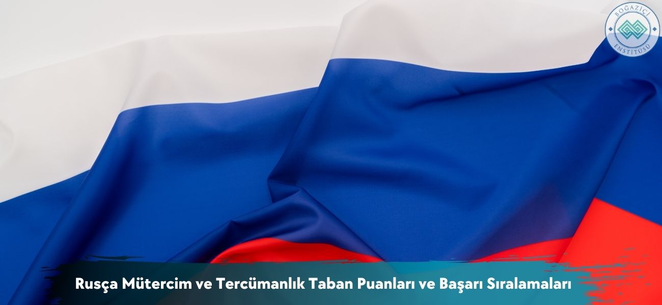 Rusça Mütercim ve Tercümanlık 2026 Taban Puanları ve Sıralamaları Rusça Mütercim ve Tercümanlık 2026 Taban Puanları ve Sıralamaları