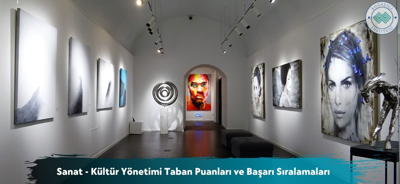 Sanat - Kültür Yönetimi 2026 Taban Puanları ve Başarı Sıralaması Sanat - Kültür Yönetimi 2026 Taban Puanları ve Başarı Sıralaması