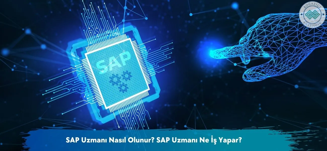 SAP Uzmanı Nasıl Olunur? SAP Uzmanı Ne İş Yapar?
