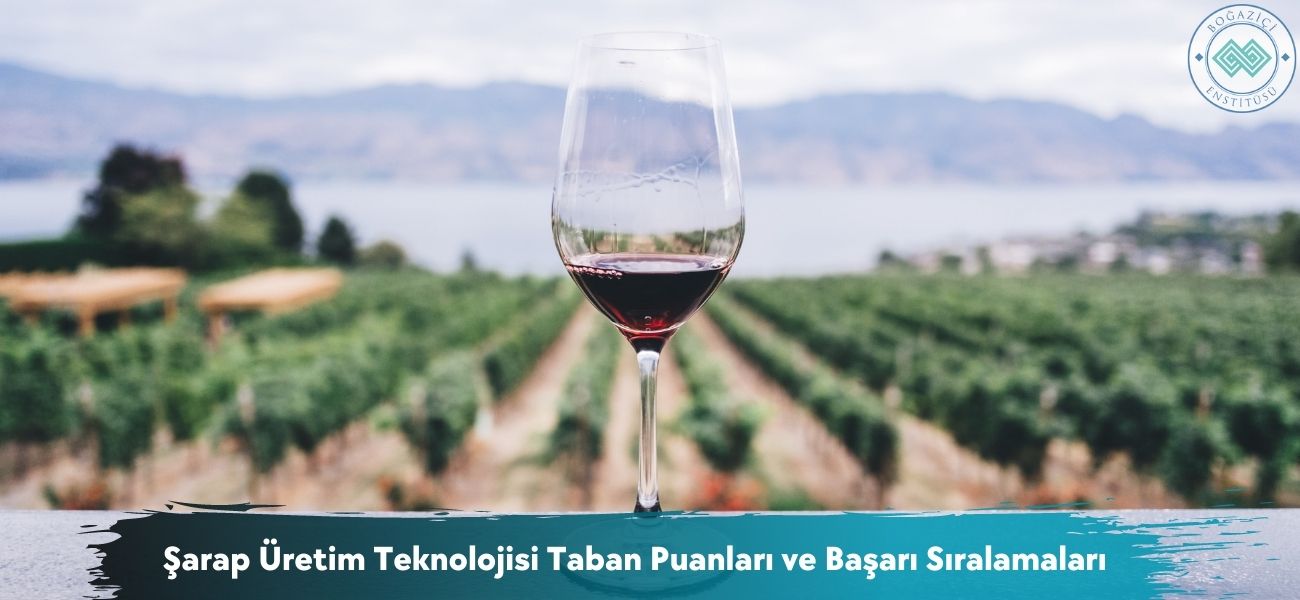 Şarap Üretim Teknolojisi 2026 Taban Puanları ve Başarı Sıralaması