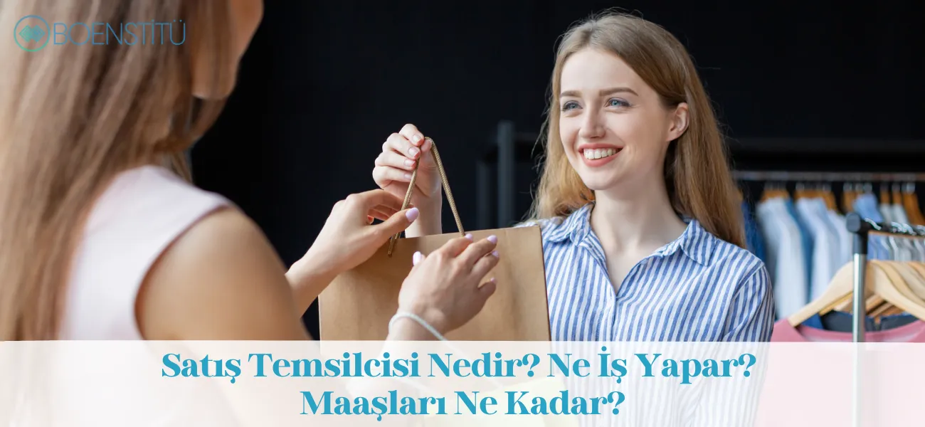 Satış Temsilcisi Nedir? Ne İş Yapar? Maaşları Ne Kadar? Satış Temsilcisi Nedir? Ne İş Yapar? Maaşları Ne Kadar?