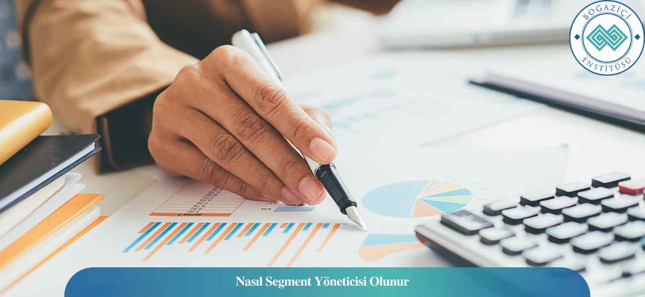 Nasıl Segment Yöneticisi Olunur? Segment Yöneticisi Ne İş Yapar?