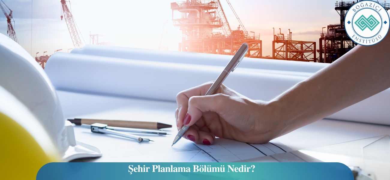 Şehir Planlama Bölümü Nedir?
