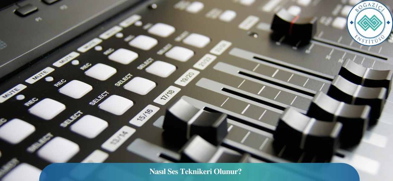 Nasıl Ses Teknikeri Olunur? Ses Teknikeri Ne İş Yapar? Nasıl Ses Teknikeri Olunur? Ses Teknikeri Ne İş Yapar?