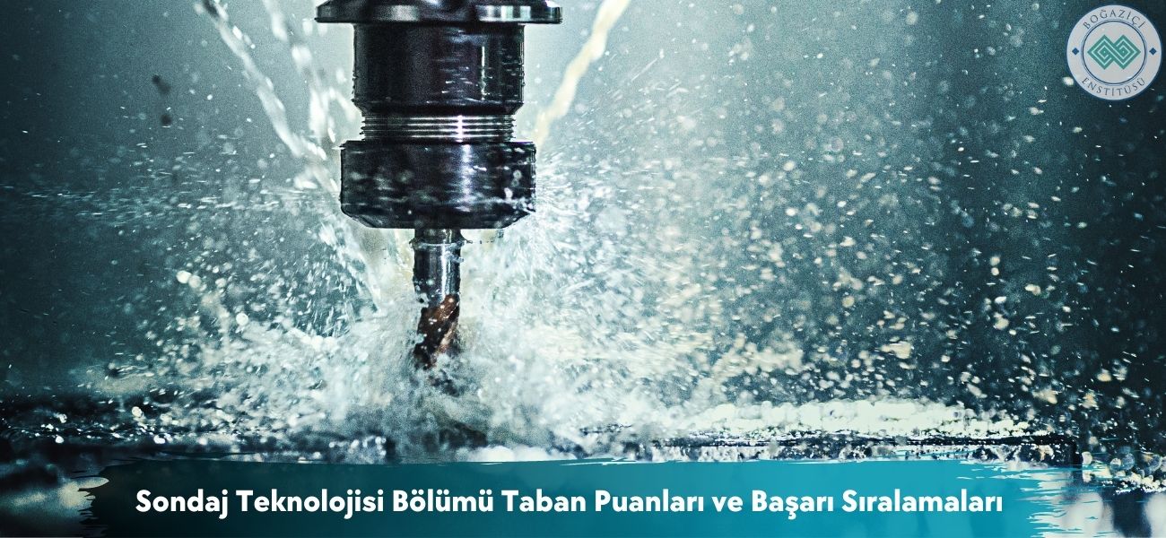 Sondaj Teknolojisi Bölümü 2026 Taban Puanları ve Sıralamaları Sondaj Teknolojisi Bölümü 2026 Taban Puanları ve Sıralamaları