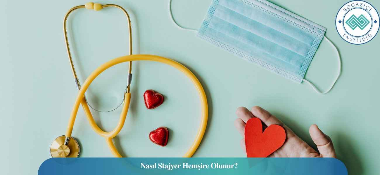 Nasıl Stajyer Hemşire Olunur? Stajyer Hemşire Ne İş Yapar?