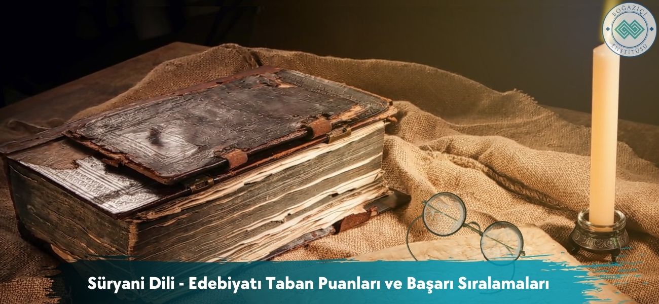 Süryani Dili - Edebiyatı 2026 Taban Puanları ve Başarı Sıralaması