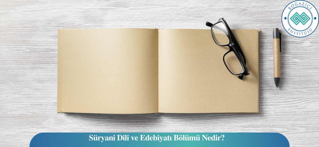 Süryani Dili ve Edebiyatı Bölümü Nedir?