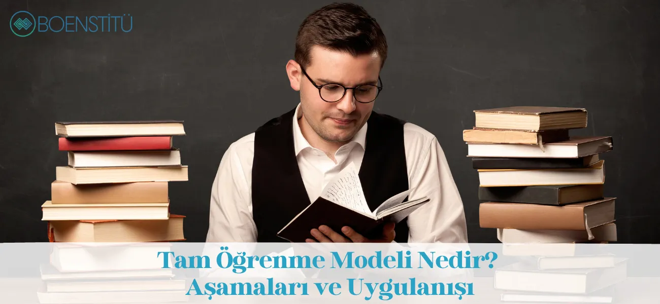 Tam Öğrenme Modeli Nedir? Aşamaları ve Uygulanışı Tam Öğrenme Modeli Nedir? Aşamaları ve Uygulanışı