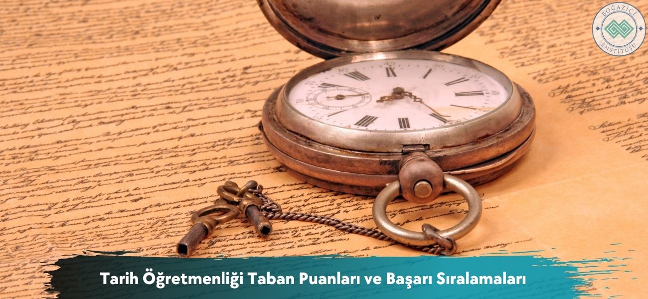Tarih Öğretmenliği 2026 Taban Puanları ve Başarı Sıralamaları
