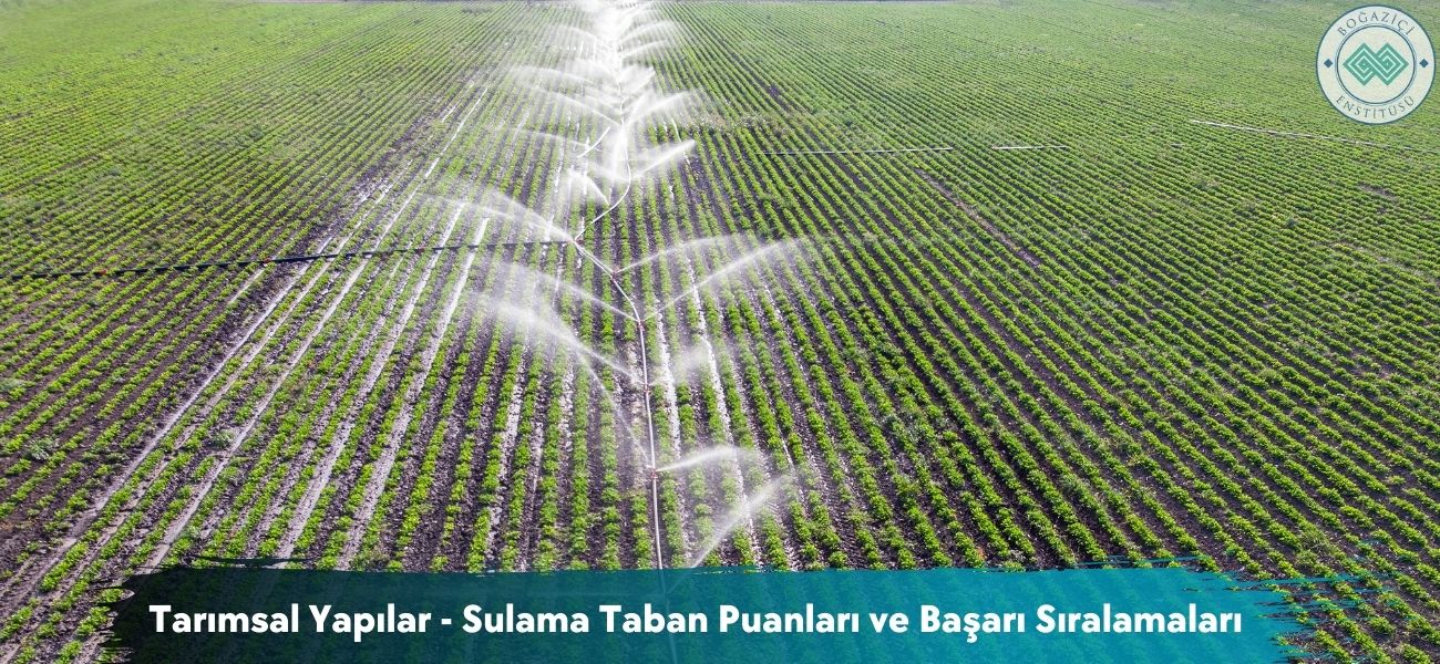 Tarımsal Yapılar - Sulama 2026 Taban Puanları ve Sıralamaları Tarımsal Yapılar - Sulama 2026 Taban Puanları ve Sıralamaları
