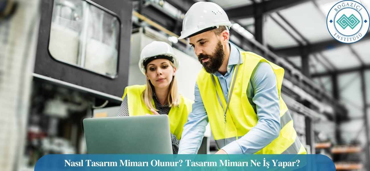 Nasıl Tasarım Mimarı Olunur? Tasarım Mimarı Ne İş Yapar?