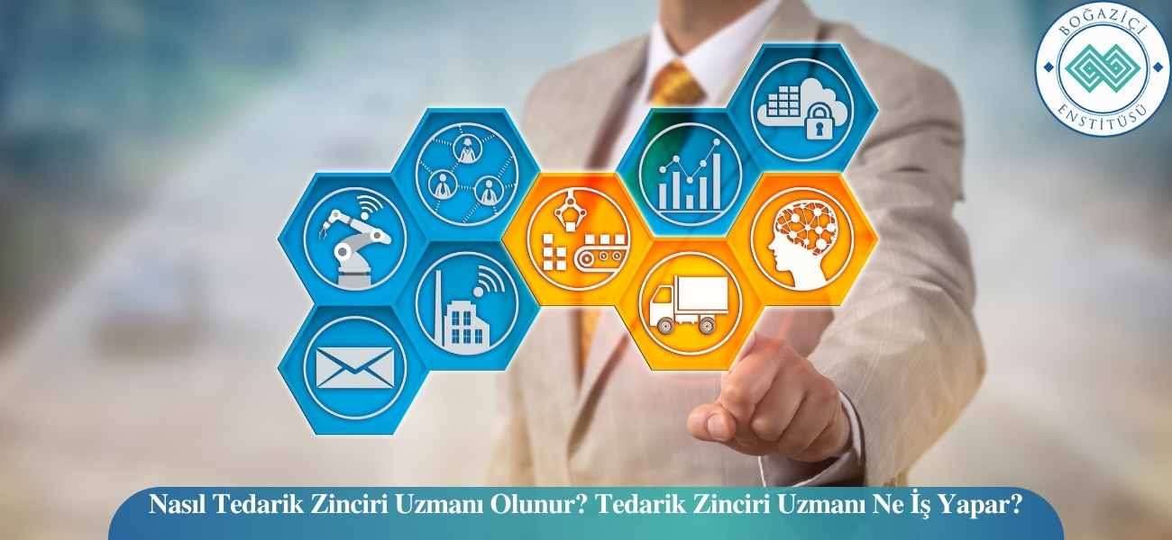 Nasıl Tedarik Zinciri Uzmanı Olunur? Tedarik Zinciri Uzmanı Ne İş Yapar?