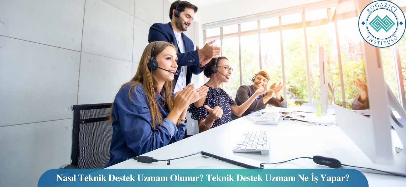 Nasıl Teknik Destek Uzmanı Olunur? Teknik Destek Uzmanı Ne İş Yapar? Nasıl Teknik Destek Uzmanı Olunur? Teknik Destek Uzmanı Ne İş Yapar?