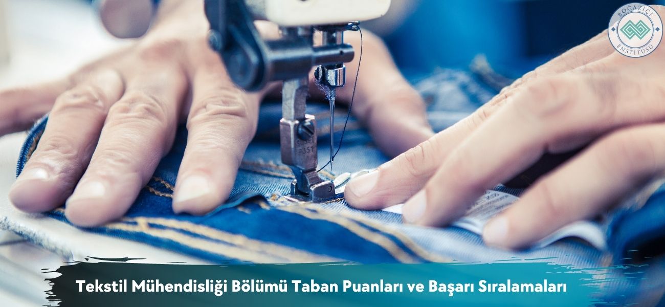 Tekstil Mühendisliği Bölümü 2026 Taban Puanları ve Sıralamaları Tekstil Mühendisliği Bölümü 2026 Taban Puanları ve Sıralamaları