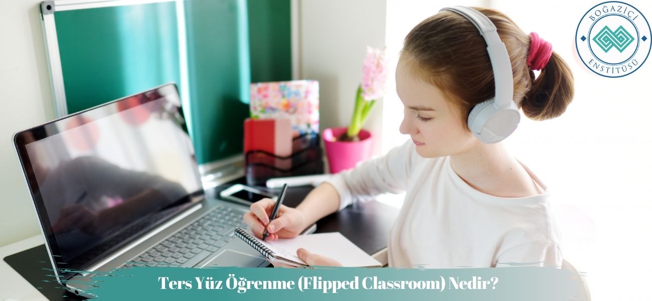 Ters Yüz Öğrenme (Flipped Classroom) Nedir?