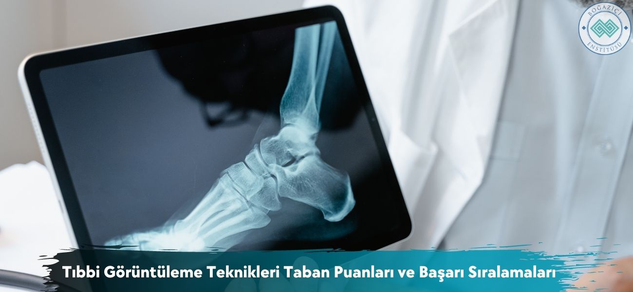 Tıbbi Görüntüleme Teknikleri 2026 Taban Puanları ve Sıralamaları
