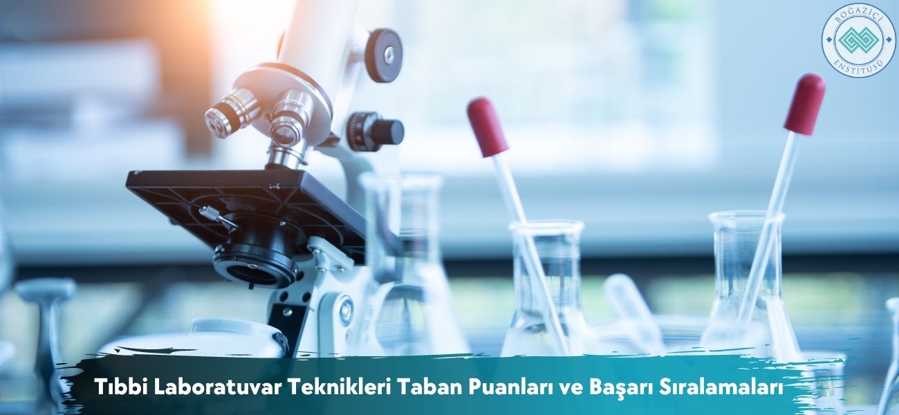 Tıbbi Laboratuvar Teknikleri 2026 Taban Puanları ve Sıralamaları Tıbbi Laboratuvar Teknikleri 2026 Taban Puanları ve Sıralamaları