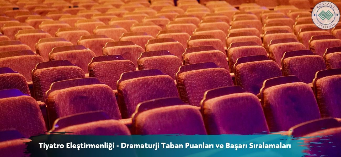 Tiyatro Eleştirmenliği - Dramaturji 2026 Taban Puanları 