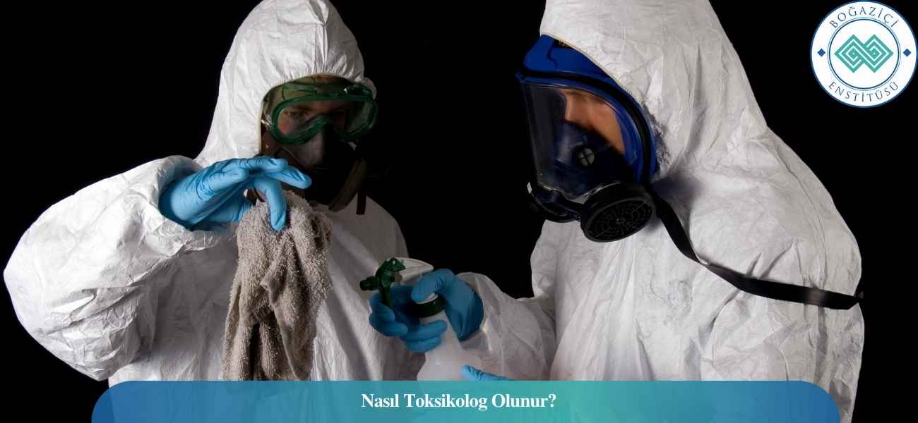 Nasıl Toksikolog Olunur? Toksikolog Ne İş Yapar? Nasıl Toksikolog Olunur? Toksikolog Ne İş Yapar?