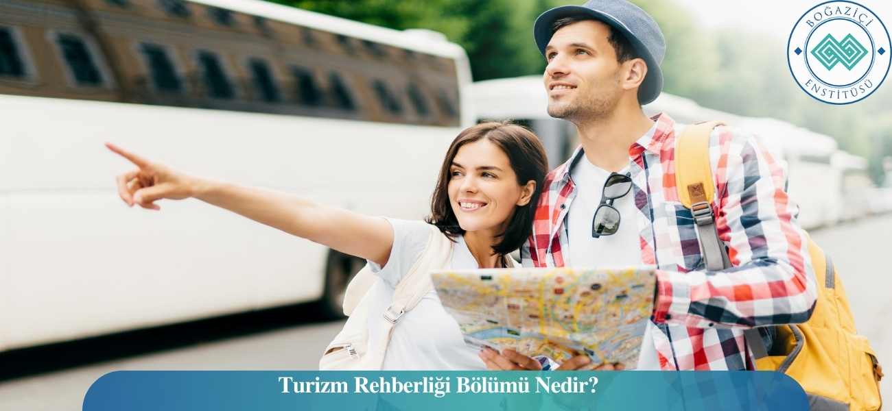 Turizm Rehberliği Bölümü Nedir?