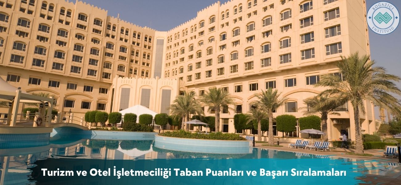 Turizm ve Otel İşletmeciliği 2026 Taban Puanları ve Sıralamaları