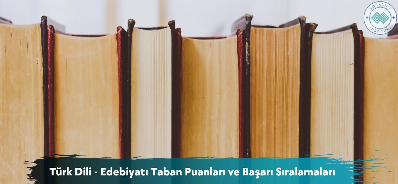 Türk Dili - Edebiyatı 2026 Taban Puanları ve Başarı Sıralamaları