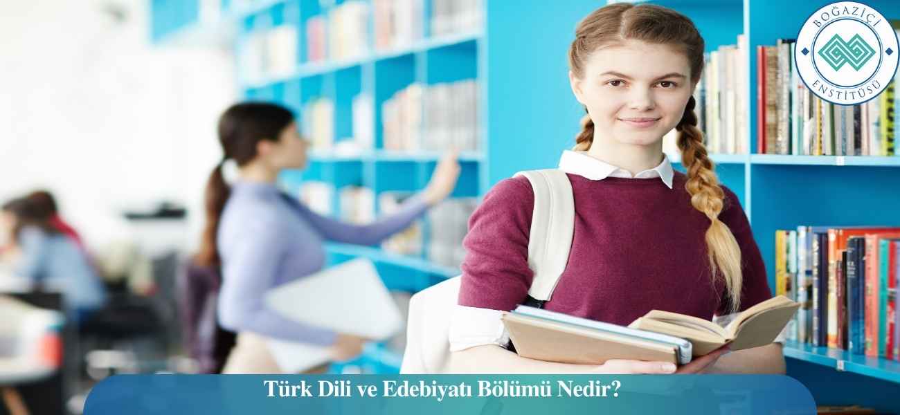 Türk Dili ve Edebiyatı Bölümü Nedir?