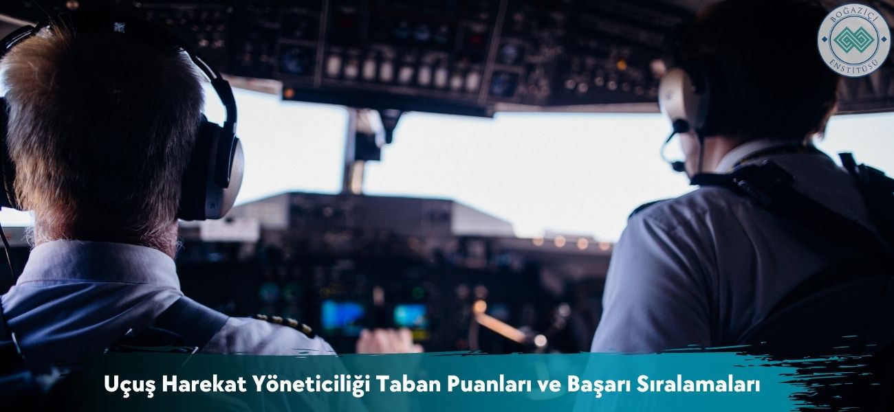 Uçuş Harekat Yöneticiliği 2026 Taban Puanları ve Sıralamaları