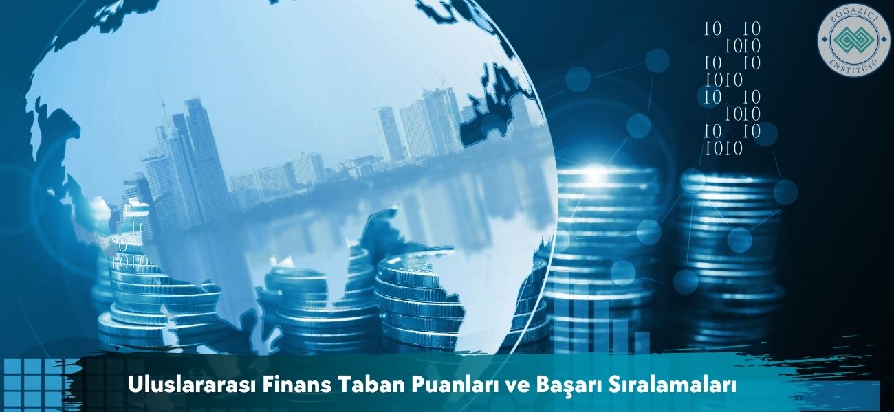 Uluslararası Finans 2026 Taban Puanları ve Başarı Sıralamaları Uluslararası Finans 2026 Taban Puanları ve Başarı Sıralamaları