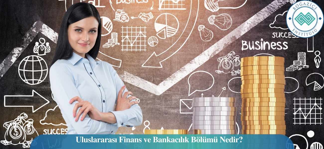 Uluslararası Finans ve Bankacılık Bölümü Nedir?