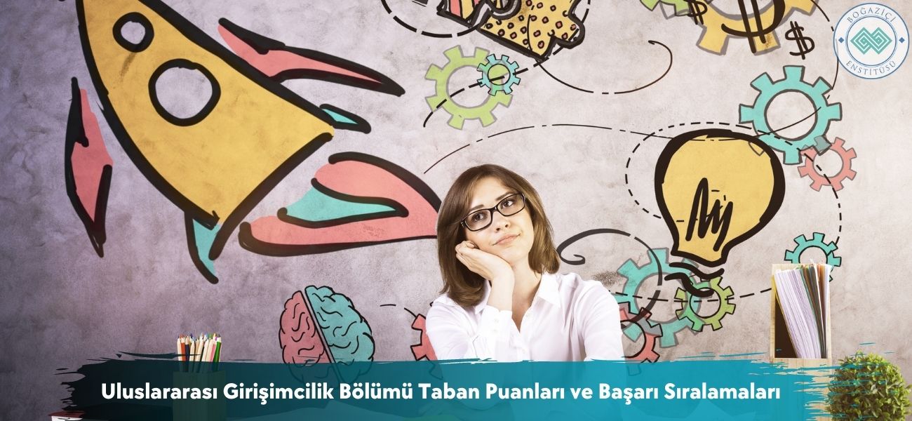 Uluslararası Girişimcilik Bölümü 2026 Taban Puanları ve Sıralama
